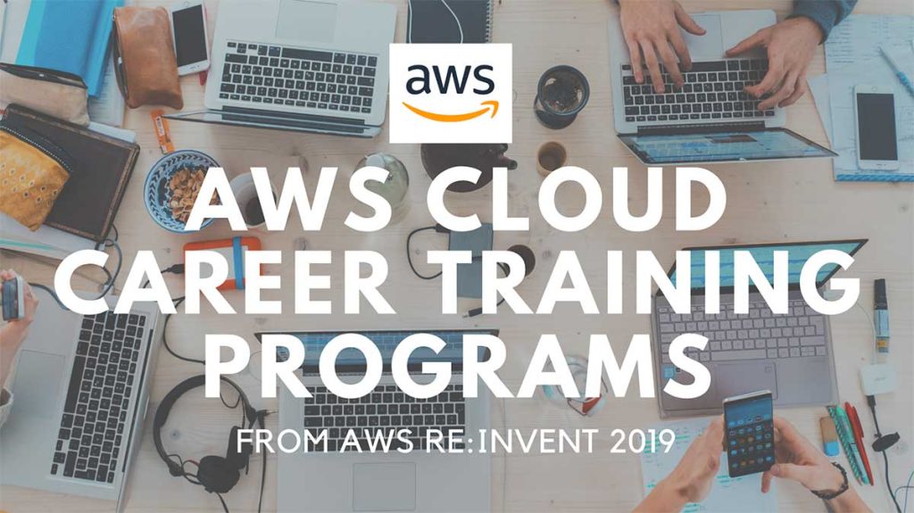 Cloud Career Training Programs from re:Invent 2019