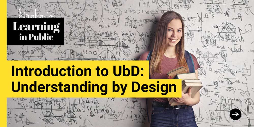 Understanding by Design (UbD): Teaching “Backwards”